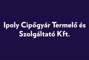 Ipoly Cipőgyár Termelő és Szolgáltató Kft.